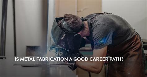 metal fabrication career outlook|metal fabrication career pathway.